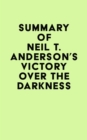Summary of Neil T. Anderson's Victory Over the Darkness - eBook