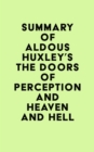 Summary of Aldous Huxley's The Doors of Perception and Heaven and Hell - eBook