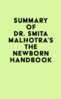 Summary of Dr. Smita Malhotra's The Newborn Handbook - eBook