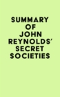 Summary of John Reynolds's Secret Societies - eBook
