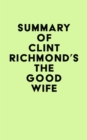 Summary of Clint Richmond's The Good Wife - eBook