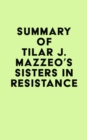 Summary of Tilar J. Mazzeo's Sisters in Resistance - eBook