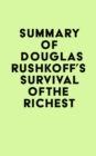 Summary of Douglas Rushkoff's Survival of the Richest - eBook
