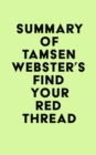 Summary of Tamsen Webster's Find Your Red Thread - eBook