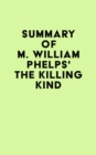 Summary of M. William Phelps's The Killing Kind - eBook