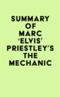 Summary of Marc 'Elvis' Priestley's The Mechanic - eBook