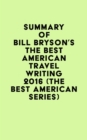 Summary of Bill Bryson's The Best American Travel Writing 2016 (The Best American Series) - eBook