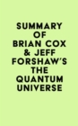 Summary of Brian Cox  & Jeff Forshaw's The Quantum Universe - eBook