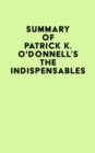Summary of Patrick K. O'Donnell's The Indispensables - eBook