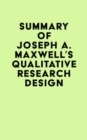 Summary of Joseph A. Maxwell's Qualitative Research Design - eBook