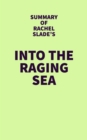 Summary of Rachel Slade's Into the Raging Sea - eBook