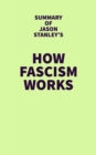 Summary of Jason Stanley's How Fascism Works - eBook