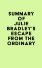 Summary of Julie Bradley's Escape from the Ordinary - eBook