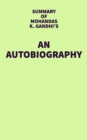 Summary of Mohandas K. Gandhi's An Autobiography - eBook