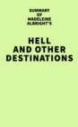 Summary of Madeleine Albright's Hell and Other Destinations - eBook