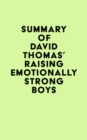 Summary of David Thomas's Raising Emotionally Strong Boys - eBook