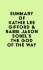 Summary of Kathie Lee Gifford & Rabbi Jason Sobel's The God of the Way - eBook