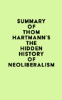 Summary of Thom Hartmann's The Hidden History of Neoliberalism - eBook