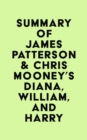 Summary of James Patterson & Chris Mooney's Diana, William, and Harry - eBook