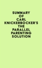 Summary of Carl Knickerbocker's The Parallel Parenting Solution - eBook