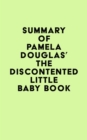 Summary of Pamela Douglas's The Discontented Little Baby Book - eBook