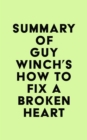 Summary of Guy Winch's How to Fix a Broken Heart - eBook