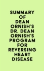 Summary of Dean Ornish's Dr. Dean Ornish's Program for Reversing Heart Disease - eBook