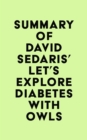 Summary of David Sedaris's Let's Explore Diabetes with Owls - eBook