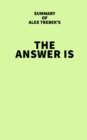 Summary of Alex Trebek's The Answer Is - eBook