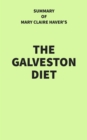 Summary of Mary Claire Haver's The Galveston Diet - eBook