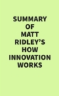 Summary of Matt Ridley's How Innovation Works - eBook