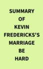 Summary of Kevin Fredericks's Marriage Be Hard - eBook
