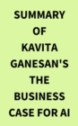 Summary of Kavita Ganesan's The Business Case for AI - eBook