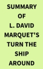 Summary of L. David Marquet's Turn the Ship Around - eBook