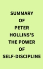 Summary of Peter Hollins's The Power of Self-Discipline - eBook