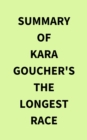 Summary of Kara Goucher's The Longest Race - eBook