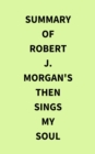 Summary of Robert J. Morgan's Then Sings My Soul - eBook