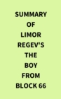Summary of Limor Regev's The Boy From Block 66 - eBook