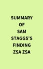 Summary of Sam Staggs's Finding Zsa Zsa - eBook