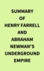Summary of Henry Farrell and Abraham Newman's Underground Empire - eBook