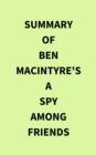 Summary of Ben Macintyre's A Spy Among Friends - eBook