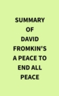 Summary of David Fromkin's A Peace to End All Peace - eBook
