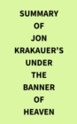 Summary of Jon Krakauer's Under the Banner of Heaven - eBook