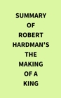 Summary of Robert Hardman's The Making of a King - eBook