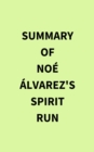 Summary of Noe Alvarez 's Spirit Run - eBook