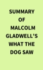 Summary of Malcolm Gladwell's What the Dog Saw - eBook