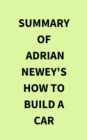 Summary of Adrian Newey's How to Build a Car - eBook