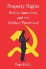Property Rights Bodily Autonomy and the Medical Priesthood - eBook