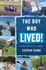The boy who LIVED! : A second chance at life - a memoir - eBook
