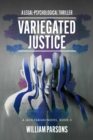 Variegated Justice : A Legal-Psychological Thriller, A Jack Fabian Novel,  Book II - eBook
